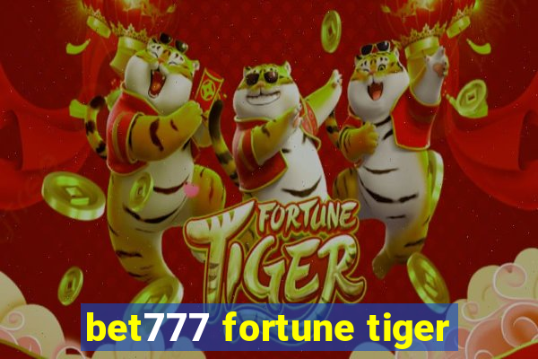 bet777 fortune tiger